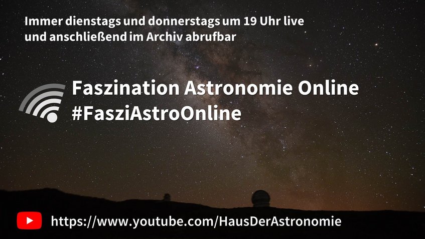 Ankündigungsposter für die Online-Vortragsreihe Faszination Astronomie Online mit Verweis auf den Youtube-Kanal des Hauses der Astronomie unter https://www.youtube.com/user/HausDerAstronomie. Im Hintergrund die Sommermilchstraße. Ankündigungsposter für die Online-Vortragsreihe Faszination Astronomie Online mit Verweis auf den Youtube-Kanal des Hauses der Astronomie unter https://www.youtube.com/user/HausDerAstronomie. Im Hintergrund die Sommermilchstraße.