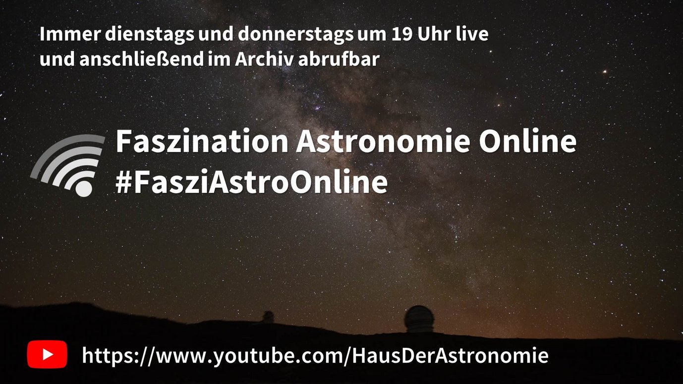 Ankündigungsposter für die Online-Vortragsreihe Faszination Astronomie Online mit Verweis auf den Youtube-Kanal des Hauses der Astronomie unter https://www.youtube.com/user/HausDerAstronomie. Im Hintergrund die Sommermilchstraße.