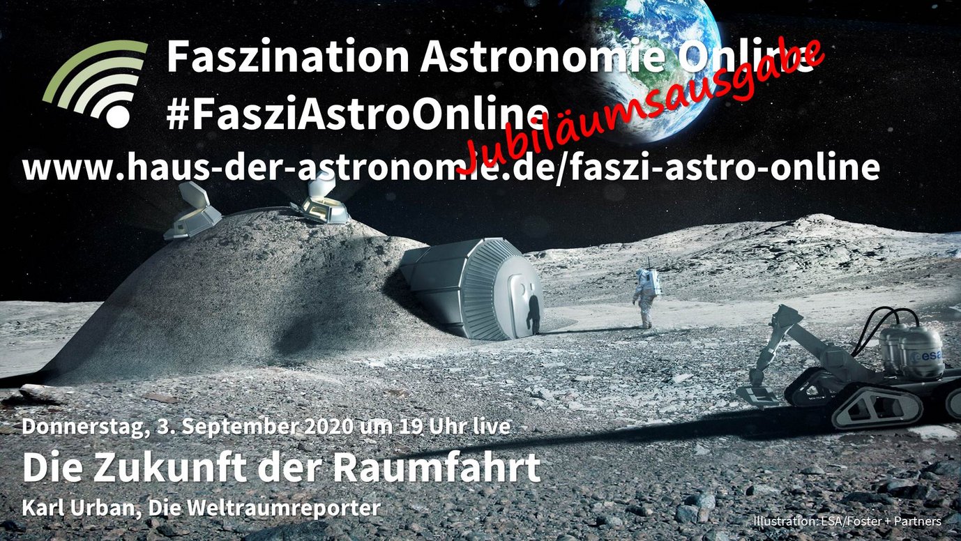 Ankündigung des Vortrags "Die Zukunft der Raumfahrt" von Karl Urban am 3. September 2020 live auf dem Youtube-Kanal des Hauses der Astronomie. Im Hintergrund eine künstlerische Darstellung einer Mondbasis mit Astronauten und Fahrzeug