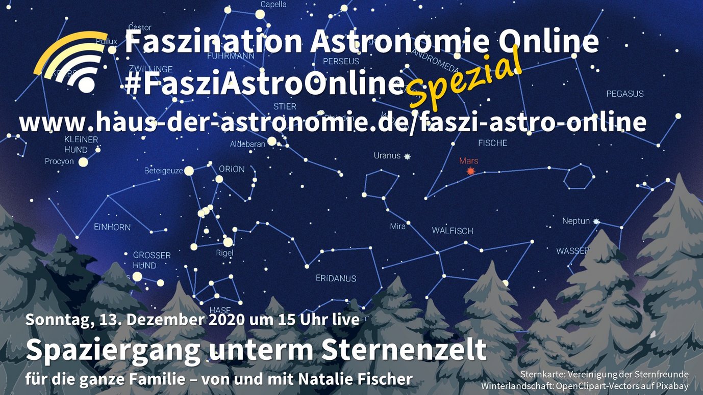 Ankündigung der Online-Familienveranstaltung "Spaziergang unterm Sternehimmel" mit Natalie Fischer am 13. Dezember 2020 um 15 Uhr live auf der Facebook-Seite und auf dem Youtube-Kanal des Hauses der Astronomie. Im Hintergrund eine Sternkarte des Winterhimmels mit schneebedeckten Tannen im Vordergrund