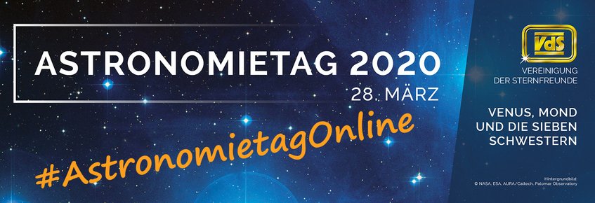 Ankündigung des Astronomietags am 28. März 2020 mit dem Hashtag #AstronomietagOnline. Im Hintergrund ein Ausschnitt eines Bilds der Plejaden Ankündigung des Astronomietags am 28. März 2020 mit dem Hashtag #AstronomietagOnline. Im Hintergrund ein Ausschnitt eines Bilds der Plejaden