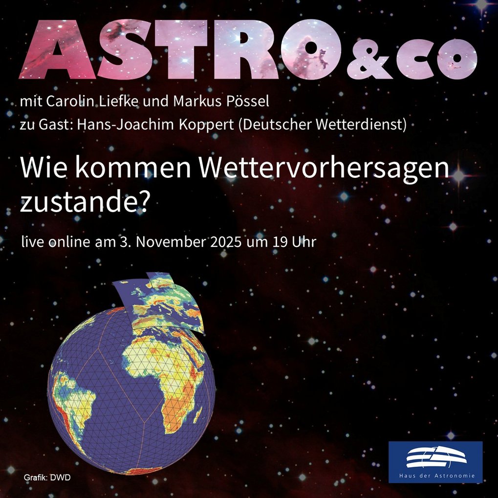 Ankündigung der Online-Talkrunde zum Thema "Wie kommen Wettervorhersagen zustande?" mit Hans-Joachim Koppert, Carolin Liefke und Markus Pössel am 3. November 2025 um 19 Uhr live auf der Facebook-Seite und auf dem Youtube-Kanal des Hauses der Astronomie mit einer Darstellung der Auflösung verschiedener Wettermodelle global bis regional