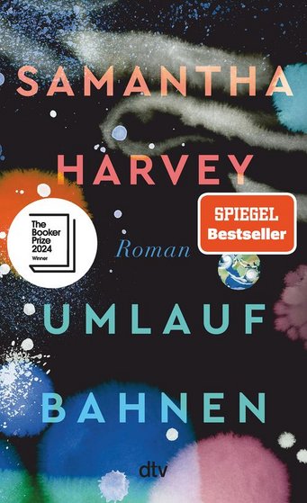 Cover des Romans "Umlaufbahnen" von Samantha Harvey, ausgezeichnet mit dem Booker Prize 2024, SPIEGEL Bestseller-Label. Bunte, abstrakte Motive.
